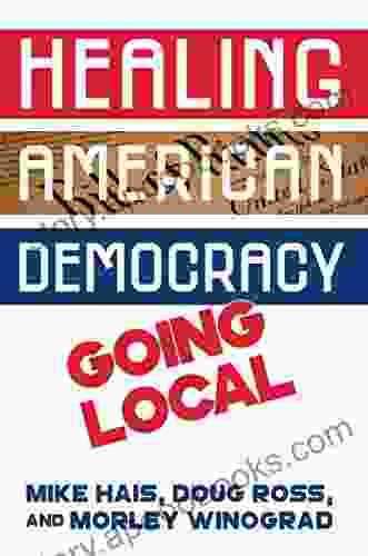 Healing American Democracy: Going Local