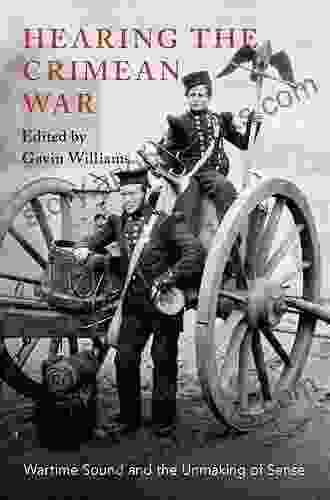 Hearing The Crimean War: Wartime Sound And The Unmaking Of Sense