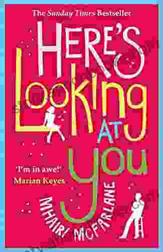 Here S Looking At You: The Romantic And Hilarious Feel Good Rom Com