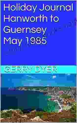 Holiday Journal Hanworth To Guernsey May 1985 (Gerry Dyer S Holiday Journals)