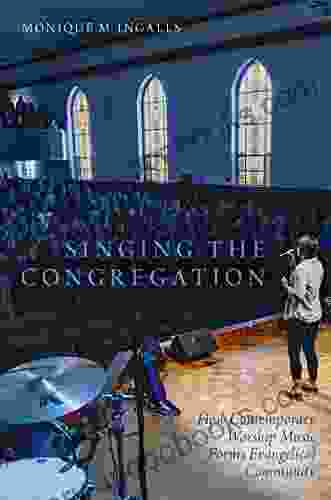 Singing The Congregation: How Contemporary Worship Music Forms Evangelical Community