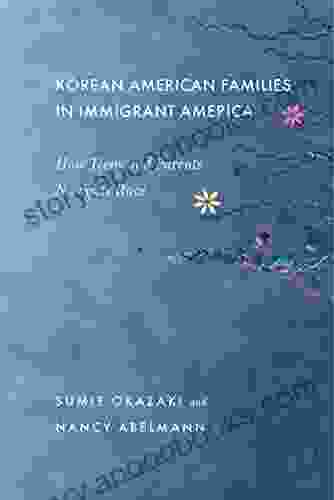 Korean American Families In Immigrant Am: How Teens And Parents Navigate Race