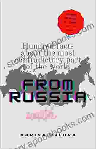 From Russia With : Hundred Facts About The Most Contradictory Part Of The World