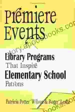 Premiere Events: Library Programs That Inspire Elementary School Patrons