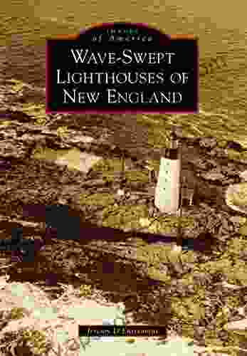 Wave Swept Lighthouses Of New England (Images Of America)