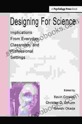 Designing For Science: Implications From Everyday Classroom And Professional Settings