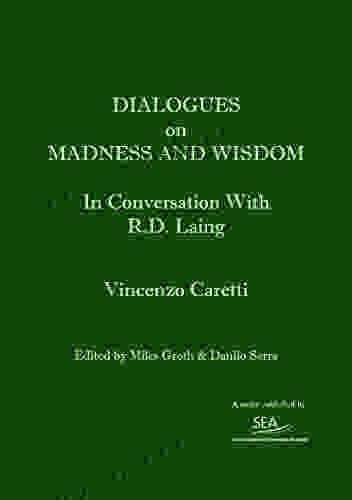 Dialogues On Madness And Wisdom: In Conversation With R D Laing (SEA Dialogues 4)