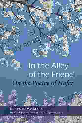 In the Alley of the Friend: On the Poetry of Hafez (Middle East Literature In Translation)