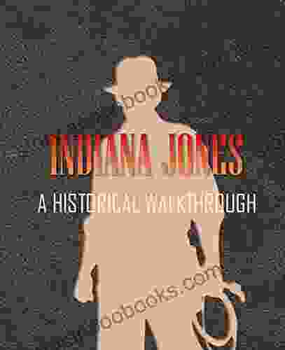 Indiana Jones: A Historical Walkthrough