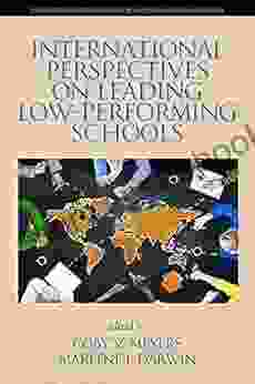 International Perspectives On Leading Low Performing Schools (Contemporary Perspectives On School Turnaround And Reform)