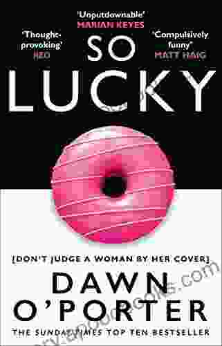 So Lucky: The Latest Bold Brilliant And Funny Sunday Times Best Selling From The Author Of The Cows