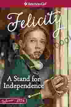 A Stand for Independence: A Felicity Classic 2 (American Girl)