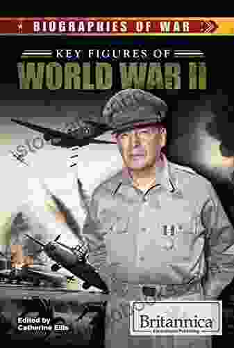 Key Figures Of World War II (Biographies Of War)