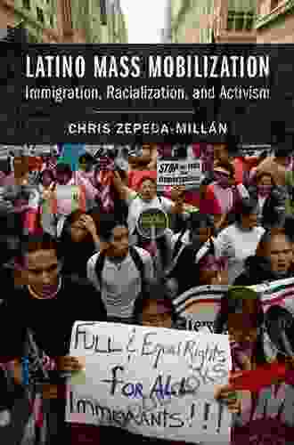 Latino Mass Mobilization: Immigration Racialization And Activism