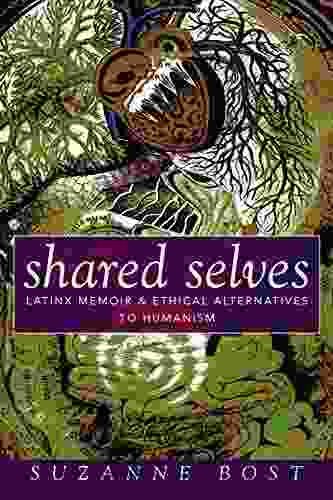 Shared Selves: Latinx Memoir And Ethical Alternatives To Humanism (Transformations: Womanist Studies)