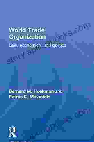 World Trade Organization (WTO): Law Economics And Politics (Global Institutions)