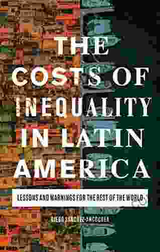 The Costs Of Inequality In Latin America: Lessons And Warnings For The Rest Of The World