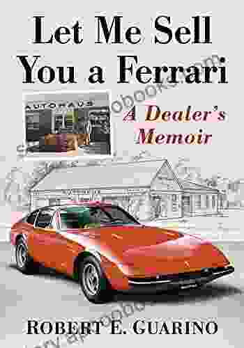 Let Me Sell You a Ferrari: A Dealer s Memoir