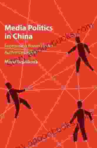 Media Politics in China: Improvising Power under Authoritarianism