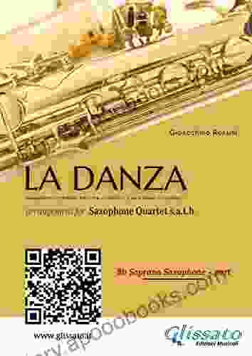 Bb Soprano Sax: La Danza By Rossini For Saxophone Quartet: Neapolitan Tarantella (La Danza For Saxophone Quartet 1)