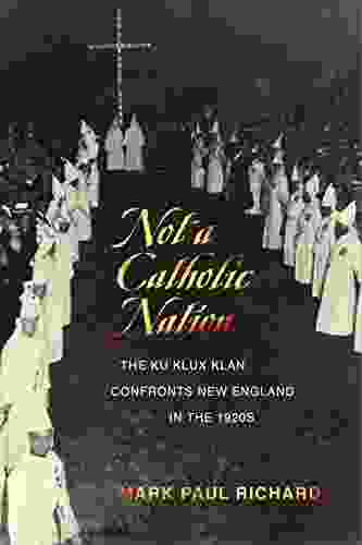 Not A Catholic Nation: The Ku Klux Klan Confronts New England In The 1920s