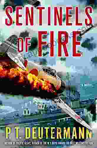 Sentinels of Fire: A Novel (P T Deutermann WWII Novels)