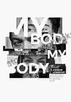 My Body My Body: A of literary art poetry