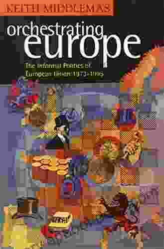 Orchestrating Europe (Text Only): The Informal Politics of the European Union 1943 95