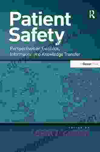 Patient Safety: Perspectives On Evidence Information And Knowledge Transfer