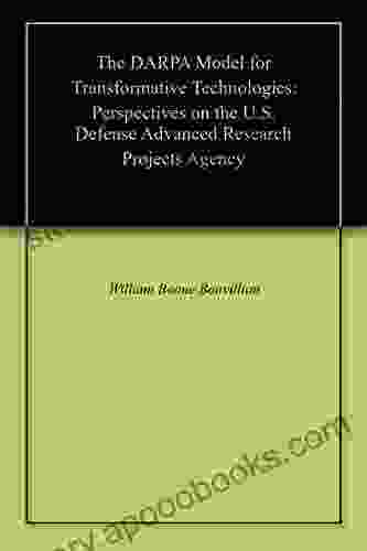 The DARPA Model For Transformative Technologies: Perspectives On The U S Defense Advanced Research Projects Agency