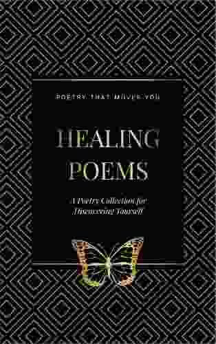 Healing Poems: A Poetry Collection for Discovering Yourself: Poetry that moves you