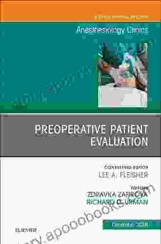 Preoperative Patient Evaluation An Issue of Anesthesiology Clinics (The Clinics: Internal Medicine 36)