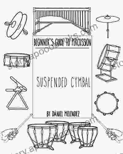 Beginner S Guide To Percussion: Suspended Cymbal: A Quick Reference Guide To Percussion Instruments And How To Play Them