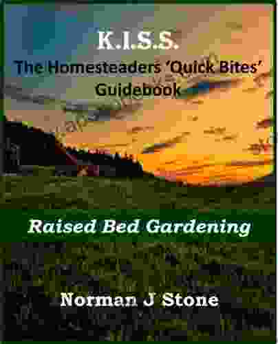 Homesteaders: Raised Bed Gardening Quick Bites Guidebook (Homesteading For Beginners 3)