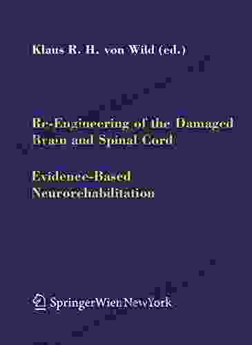 Re Engineering Of The Damaged Brain And Spinal Cord: Evidence Based Neurorehabilitation (Acta Neurochirurgica Supplement 93)