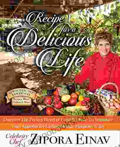 Recipe For A Delicious Life: Discover The Perfect Blend Of Food Music To Stimulate Your Appetite For Lasting Health Harmony Joy