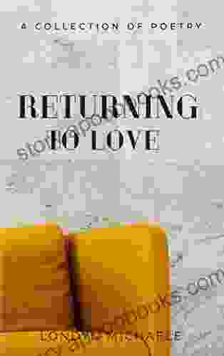 Returning To Love: A Collection Of Poetry