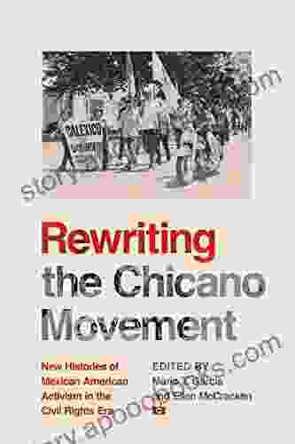 Rewriting The Chicano Movement: New Histories Of Mexican American Activism In The Civil Rights Era