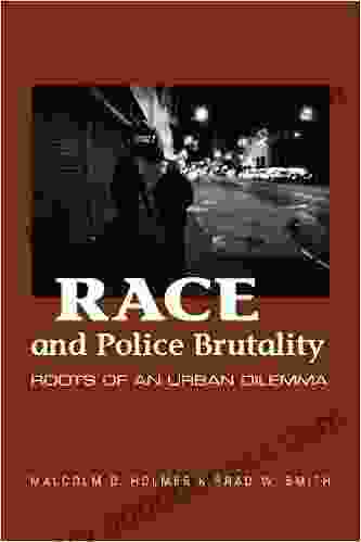 Race And Police Brutality: Roots Of An Urban Dilemma (SUNY In Deviance And Social Control)