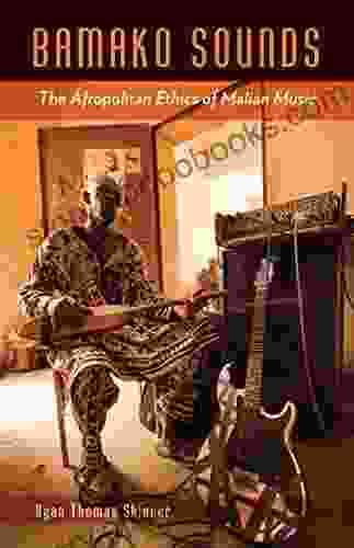 Bamako Sounds: The Afropolitan Ethics Of Malian Music (A Quadrant Book)