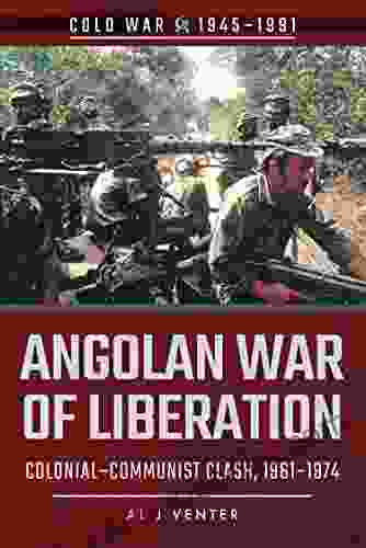 Angolan War Of Liberation: Colonial Communist Clash 1961 1974 (Cold War 1945 1991)