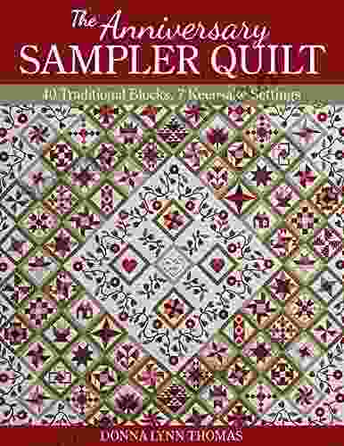 The Anniversary Sampler Quilt: 40 Traditional Blocks 7 Keepsake Settings