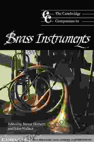 The Cambridge Companion To Brass Instruments (Cambridge Companions To Music)