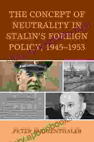 The Concept Of Neutrality In Stalin S Foreign Policy 1945 1953 (The Harvard Cold War Studies Book)