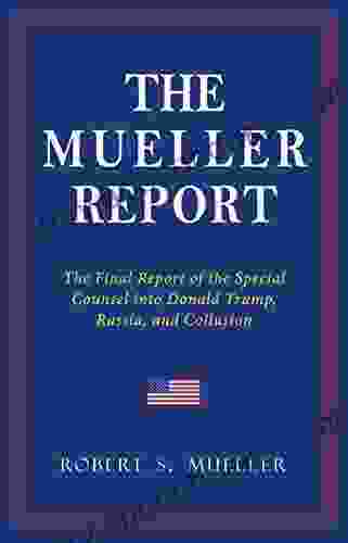 THE MUELLER REPORT: The Full Report On Donald Trump Collusion And Russian Interference In The 2024 U S Presidential Election