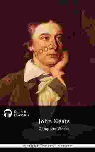 Delphi Complete Works of John Keats (Illustrated) (Delphi Poets 1)