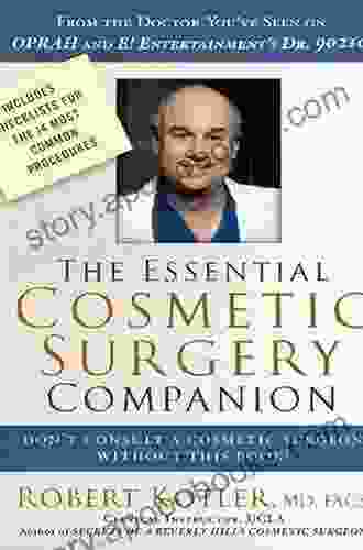 The Essential Cosmetic Surgery Companion: Don T Consult A Cosmetic Surgeon Without This