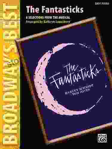 The Fantasticks 8 Selections From The Musical Easy Piano Broadway S Best