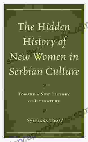 The Hidden History Of New Women In Serbian Culture: Toward A New History Of Literature