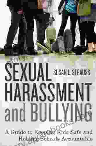 Sexual Harassment And Bullying: A Guide To Keeping Kids Safe And Holding Schools Accountable